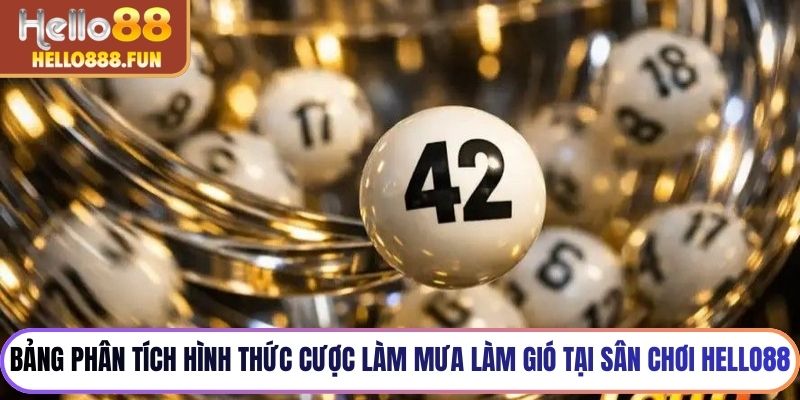 Bảng phân tích hình thức cược làm mưa làm gió tại sân chơi HELLO88