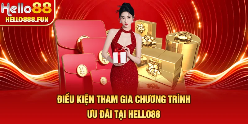 Điều kiện trong quy định ưu đãi tại HELLO88