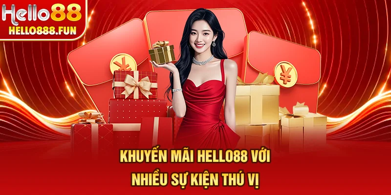 Khuyến mãi HELLO88 với nhiều sự kiện thú vị
