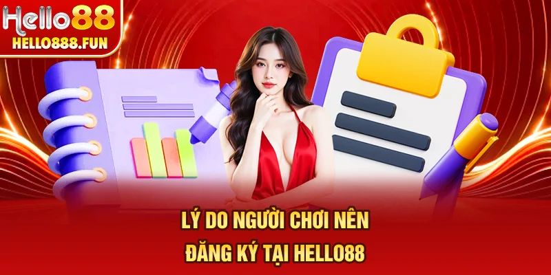Lý do người chơi nên đăng ký tại HELLO88