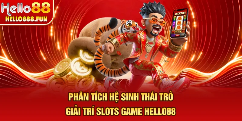 Phân tích hệ sinh thái trò giải trí slots game HELLO88