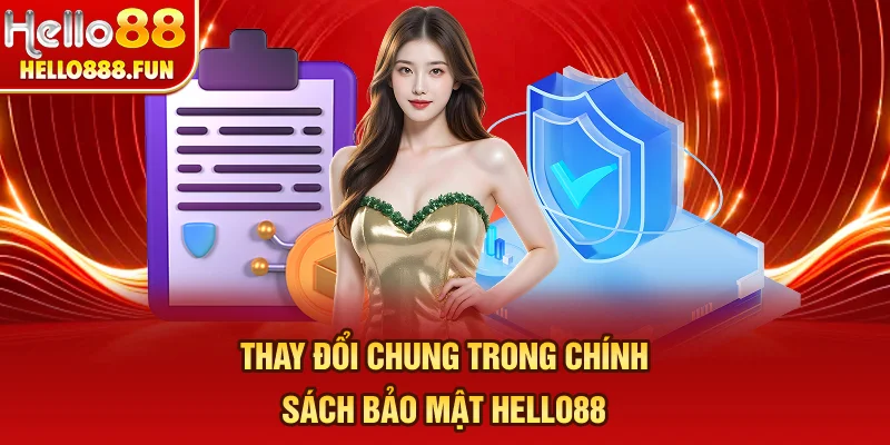Thay đổi chung trong chính sách bảo mật HELLO88