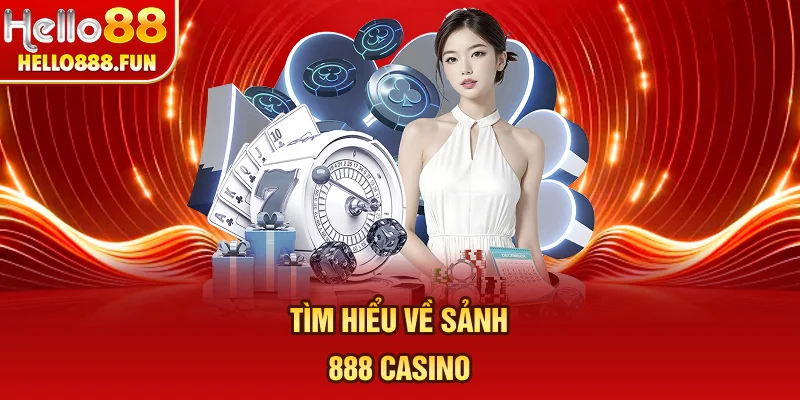 Tìm hiểu về sảnh 888 casino