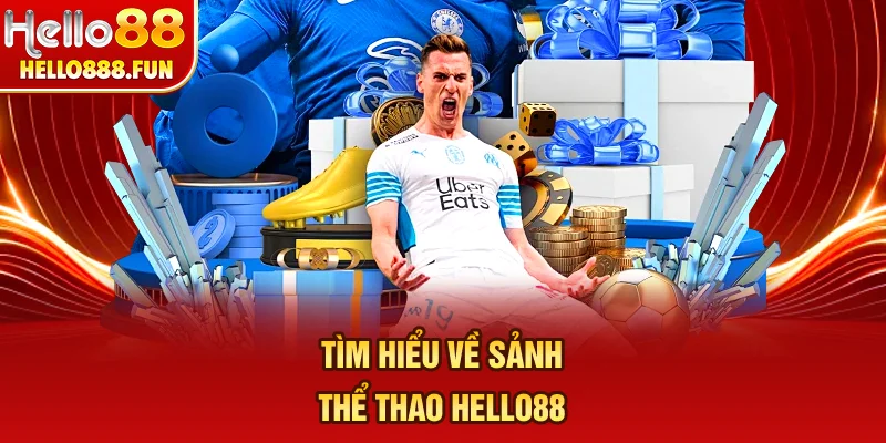 Tìm hiểu về sảnh thể thao HELLO88