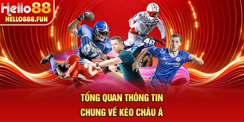 Tổng quan thông tin chung về kèo Châu Á